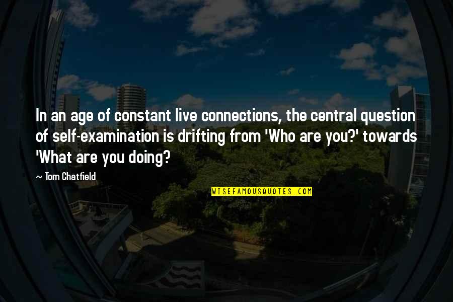 Self Examination Quotes By Tom Chatfield: In an age of constant live connections, the