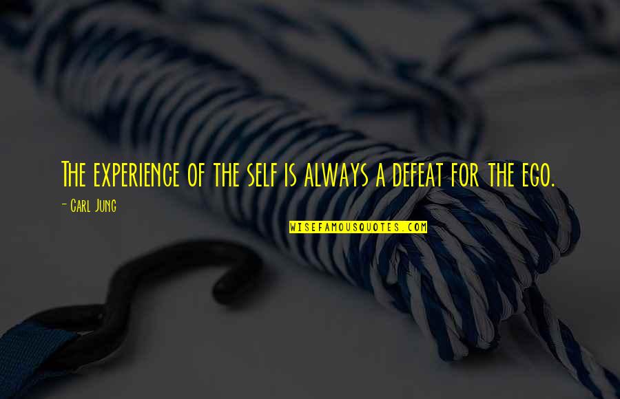 Self Experience Quotes By Carl Jung: The experience of the self is always a