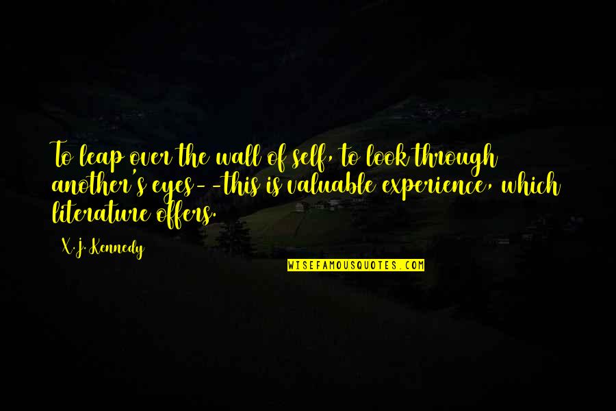 Self Experience Quotes By X.J. Kennedy: To leap over the wall of self, to