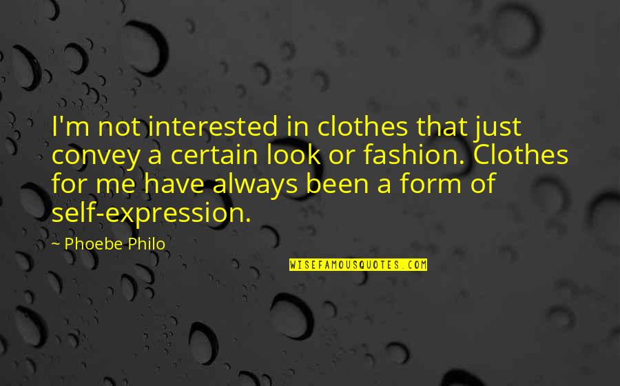 Self Fashion Quotes By Phoebe Philo: I'm not interested in clothes that just convey