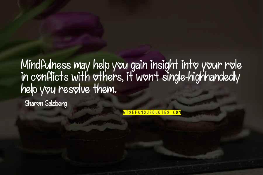 Self Gain Quotes By Sharon Salzberg: Mindfulness may help you gain insight into your Self Gain Quotes By Sharon Salzberg: Mindfulness may help you gain insight into your
