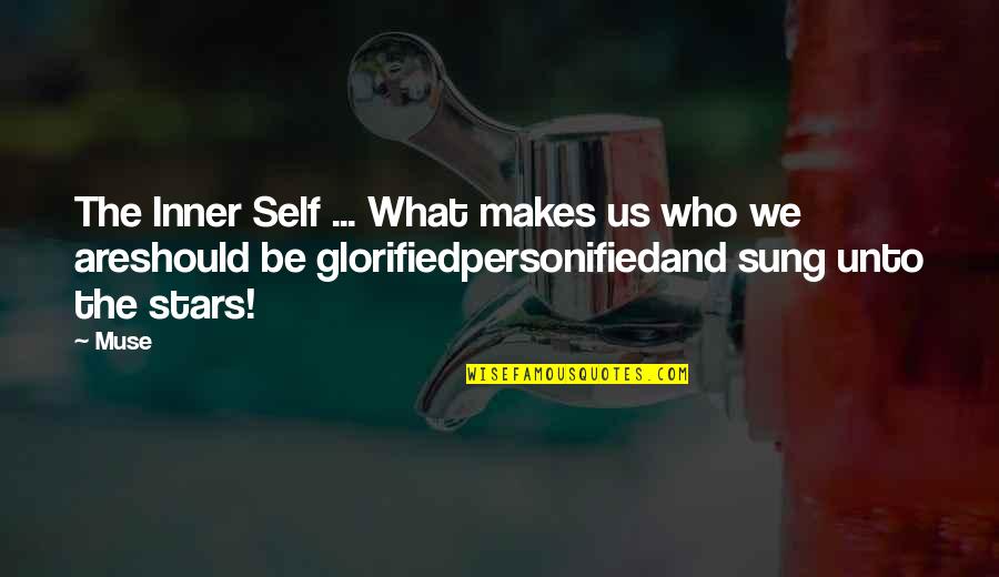Self Glory Quotes By Muse: The Inner Self ... What makes us who