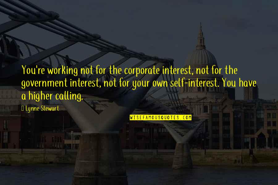 Self Government Quotes By Lynne Stewart: You're working not for the corporate interest, not