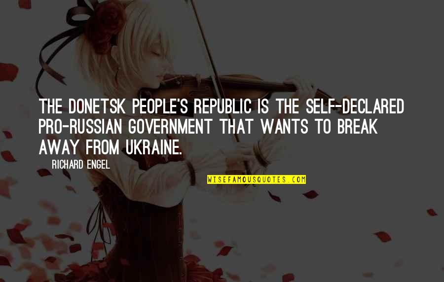 Self Government Quotes By Richard Engel: The Donetsk People's Republic is the self-declared pro-Russian