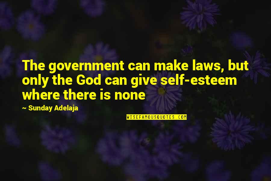 Self Government Quotes By Sunday Adelaja: The government can make laws, but only the