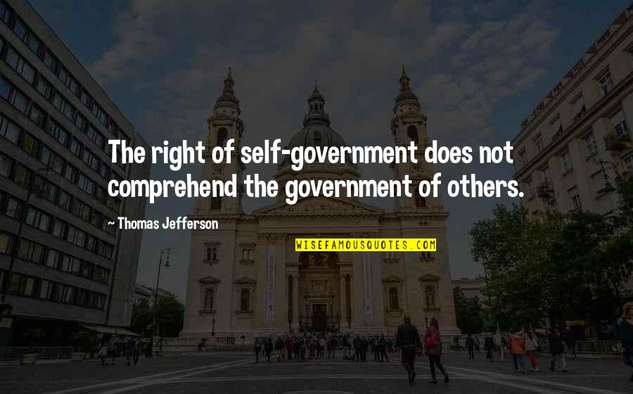 Self Government Quotes By Thomas Jefferson: The right of self-government does not comprehend the