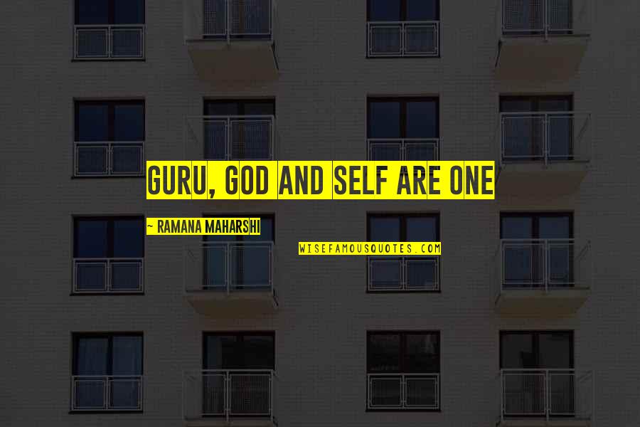 Self Guru Quotes By Ramana Maharshi: Guru, God and Self are One