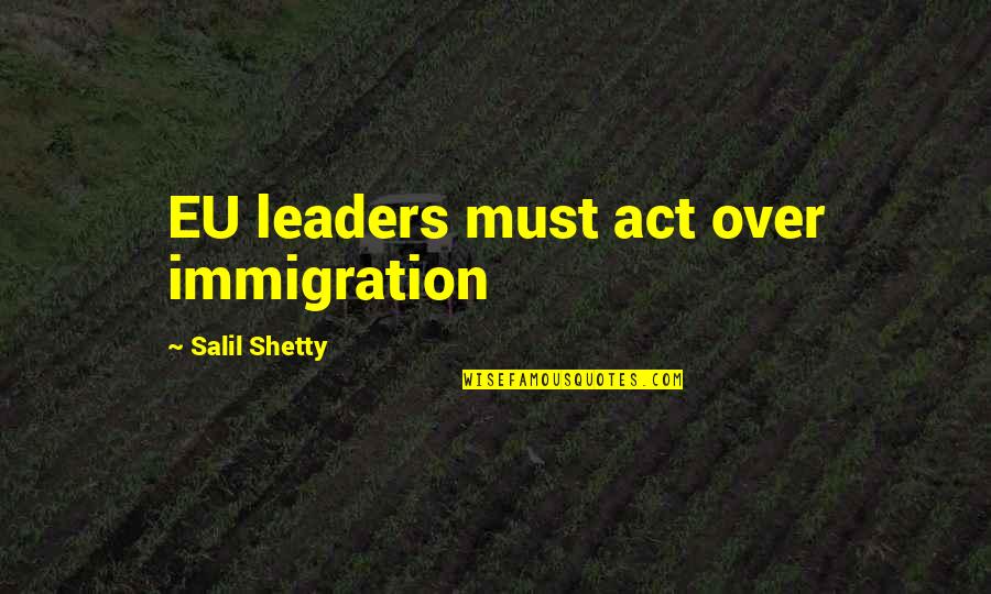 Self Harm Awareness Quotes By Salil Shetty: EU leaders must act over immigration