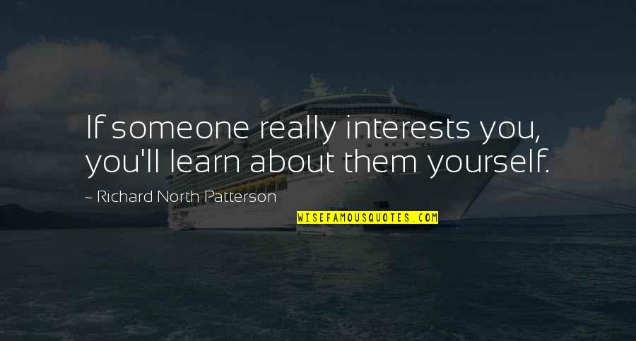 Self Harm Pictures Quotes By Richard North Patterson: If someone really interests you, you'll learn about