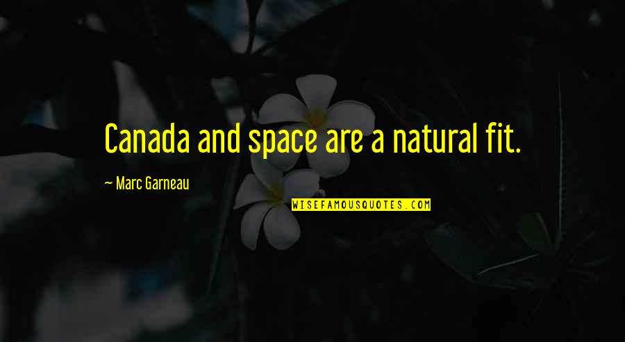 Self Harm Scar Quotes By Marc Garneau: Canada and space are a natural fit.
