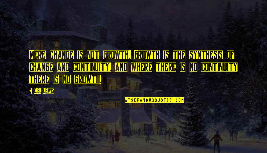 Self Harm Scars Quotes By C.S. Lewis: Mere change is not growth. Growth is the