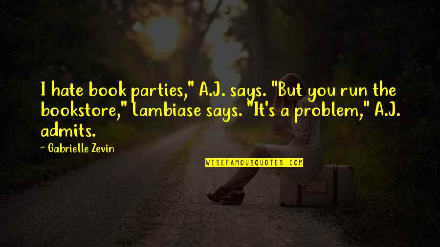 Self Harm Scars Quotes By Gabrielle Zevin: I hate book parties," A.J. says. "But you