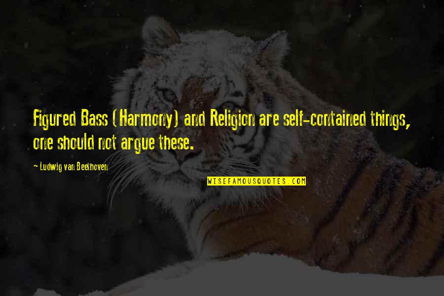 Self Harmony Quotes By Ludwig Van Beethoven: Figured Bass (Harmony) and Religion are self-contained things,