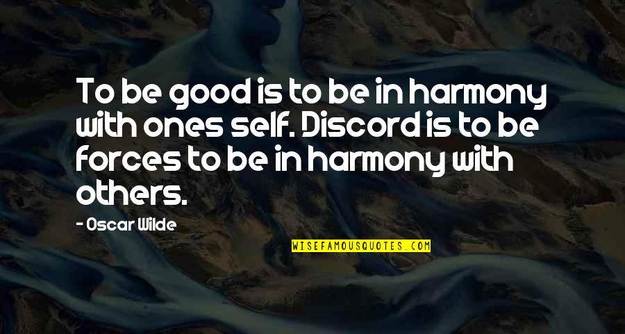 Self Harmony Quotes By Oscar Wilde: To be good is to be in harmony