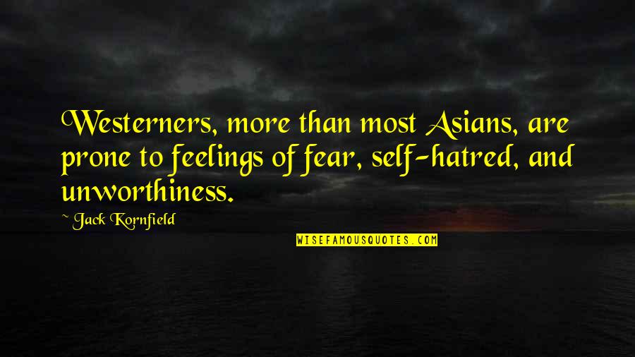 Self Hatred Quotes By Jack Kornfield: Westerners, more than most Asians, are prone to