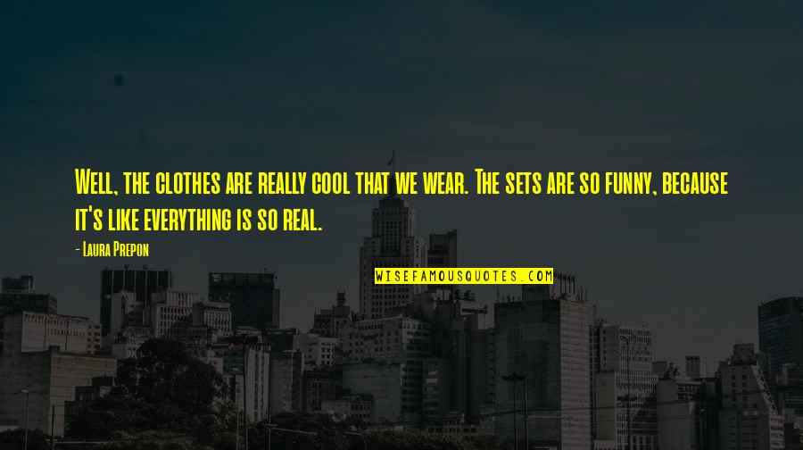 Self Healing Journey Quotes By Laura Prepon: Well, the clothes are really cool that we Self Healing Journey Quotes By Laura Prepon: Well, the clothes are really cool that we