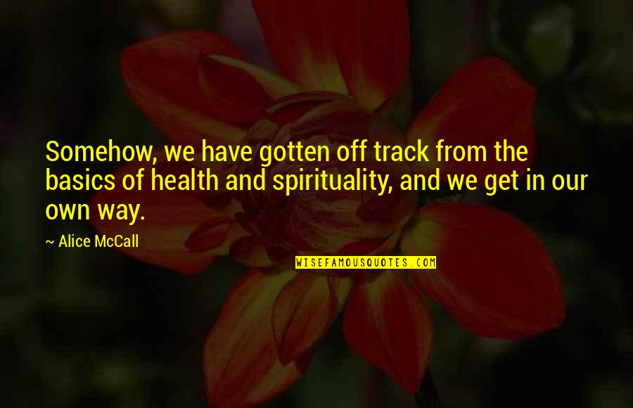 Self Health Quotes By Alice McCall: Somehow, we have gotten off track from the