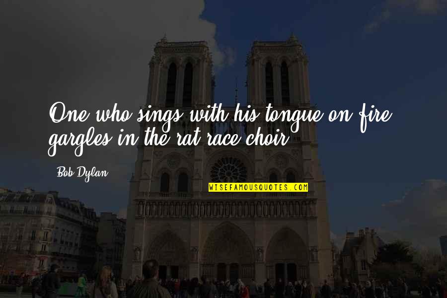 Self Help Book Quotes Quotes By Bob Dylan: One who sings with his tongue on fire,