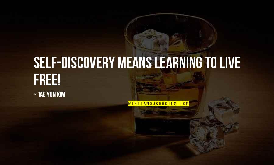 Self Help Book Quotes Quotes By Tae Yun Kim: Self-discovery means learning to live free!