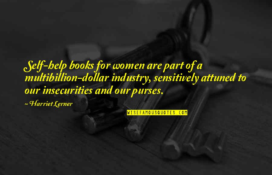 Self Help Books Quotes By Harriet Lerner: Self-help books for women are part of a