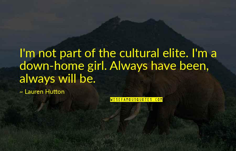 Self Help Groups Quotes By Lauren Hutton: I'm not part of the cultural elite. I'm