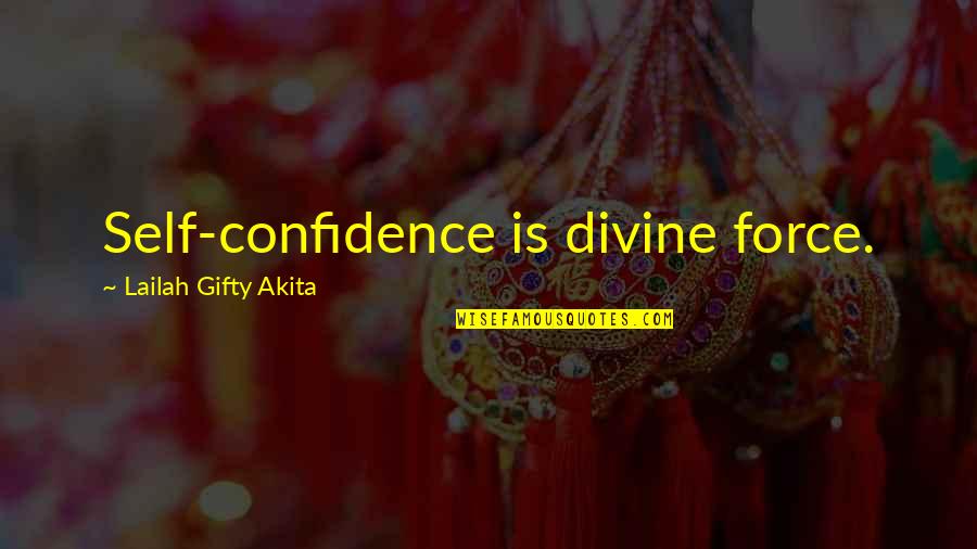 Self Help Motivational Quotes By Lailah Gifty Akita: Self-confidence is divine force. Self Help Motivational Quotes By Lailah Gifty Akita: Self-confidence is divine force.