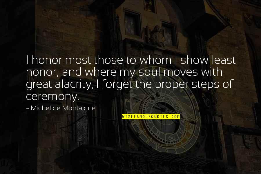 Self Honor Quotes By Michel De Montaigne: I honor most those to whom I show