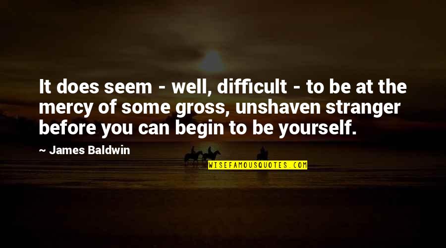 Self Identity Quotes By James Baldwin: It does seem - well, difficult - to