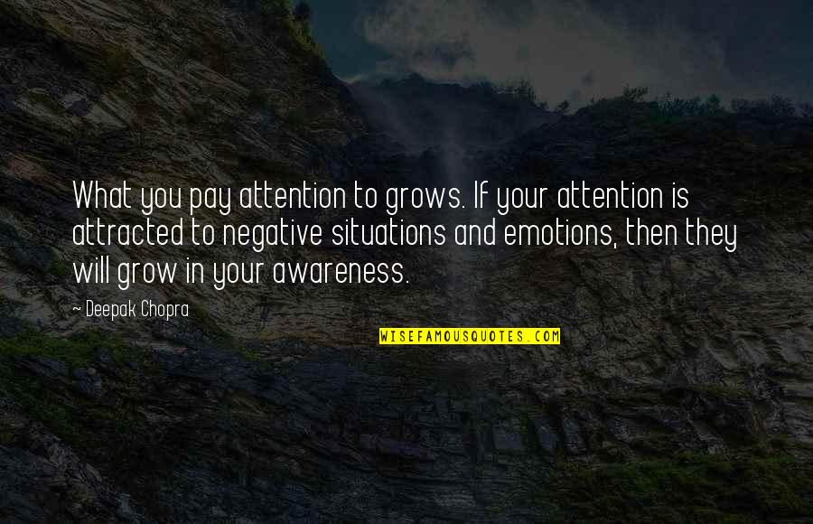 Self Image Tumblr Quotes By Deepak Chopra: What you pay attention to grows. If your