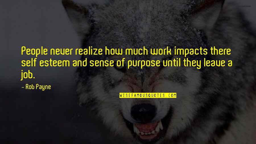 Self Impact Quotes By Rob Payne: People never realize how much work impacts there