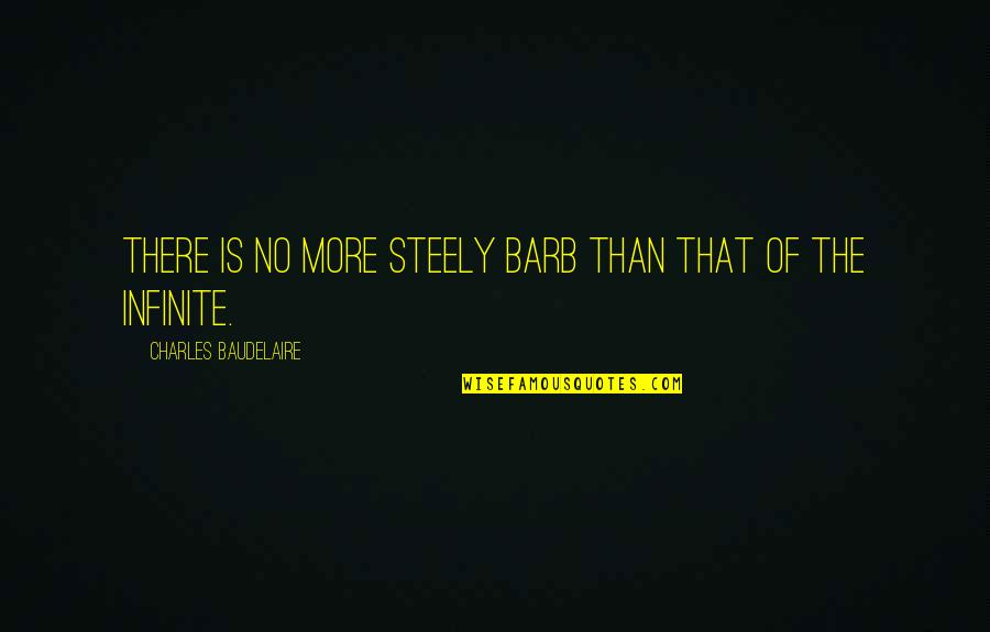 Self Improvement Books Quotes By Charles Baudelaire: There is no more steely barb than that Self Improvement Books Quotes By Charles Baudelaire: There is no more steely barb than that