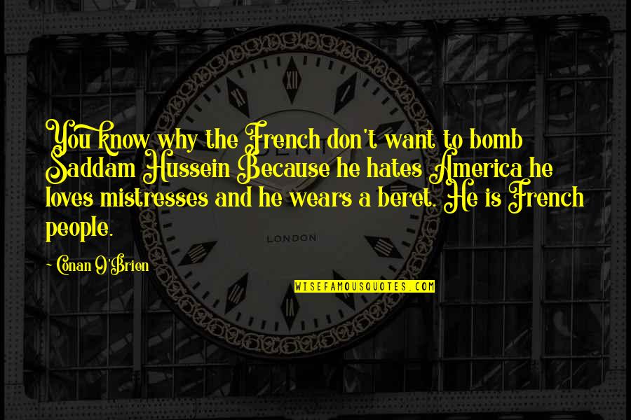 Self Improvement Books Quotes By Conan O'Brien: You know why the French don't want to Self Improvement Books Quotes By Conan O'Brien: You know why the French don't want to