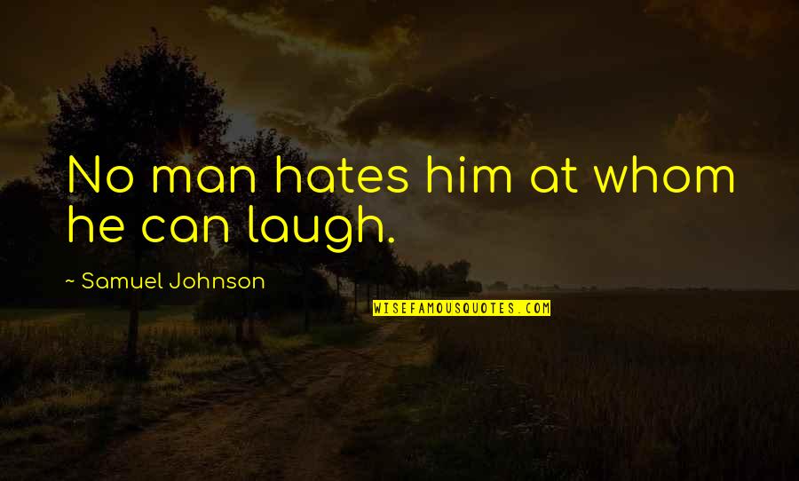 Self Improvement Teens Quotes By Samuel Johnson: No man hates him at whom he can Self Improvement Teens Quotes By Samuel Johnson: No man hates him at whom he can