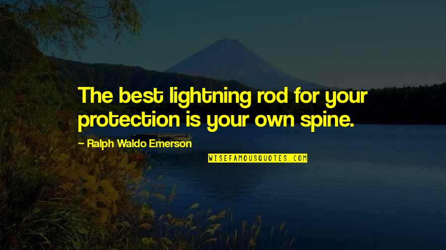 Self Independent Quotes By Ralph Waldo Emerson: The best lightning rod for your protection is