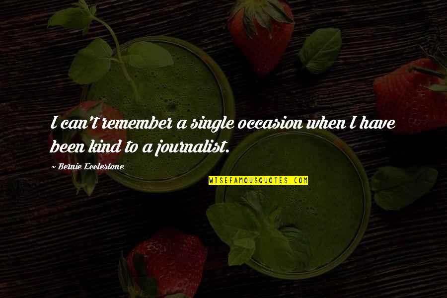 Self Independent Woman Quotes By Bernie Ecclestone: I can't remember a single occasion when I