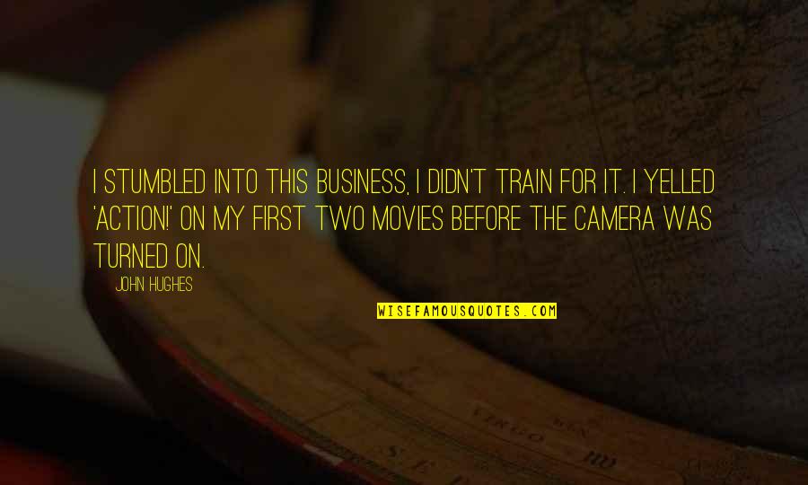 Self Inflated Quotes By John Hughes: I stumbled into this business, I didn't train