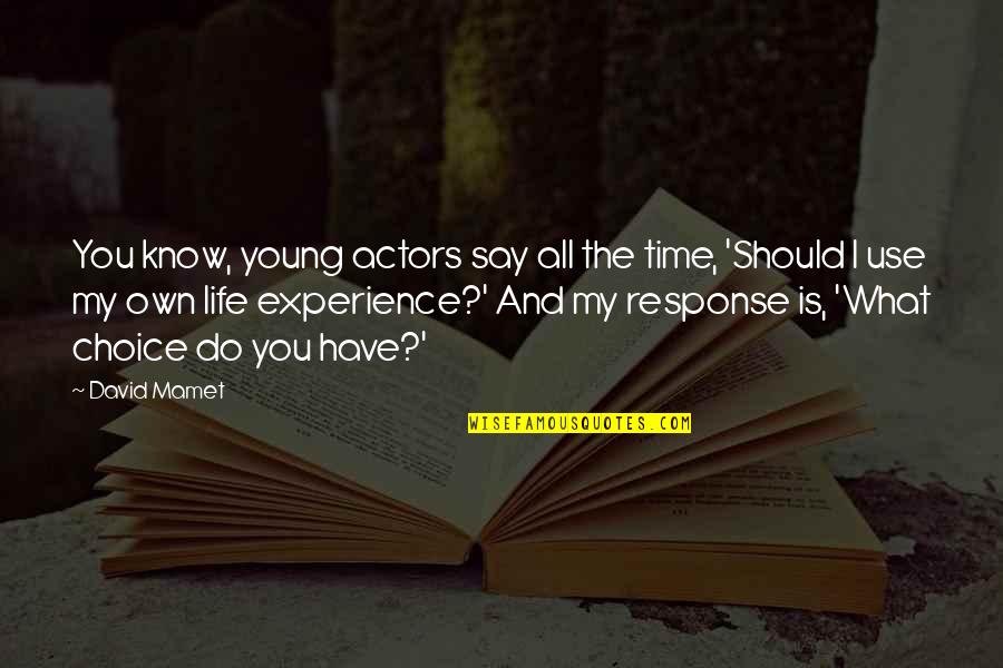 Self Inflicted Emotional Pain Quotes By David Mamet: You know, young actors say all the time,