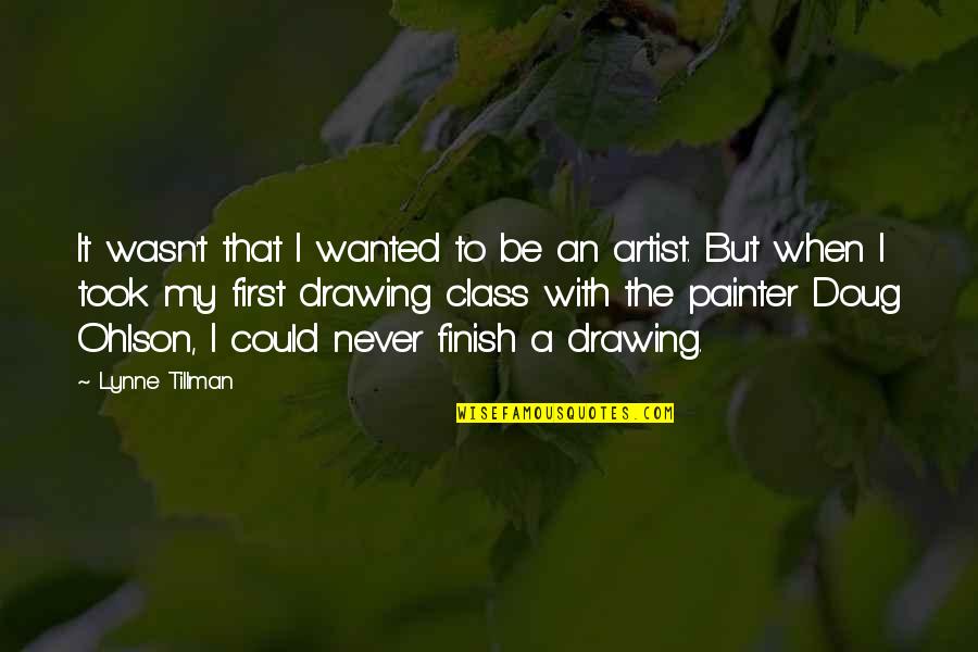 Self Inflicting Pain Quotes By Lynne Tillman: It wasn't that I wanted to be an Self Inflicting Pain Quotes By Lynne Tillman: It wasn't that I wanted to be an