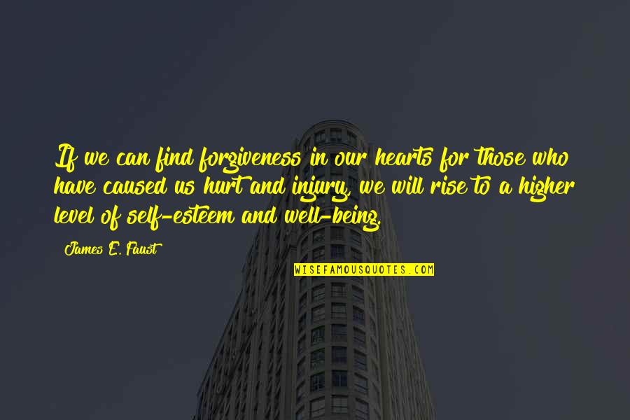 Self Injury Quotes By James E. Faust: If we can find forgiveness in our hearts