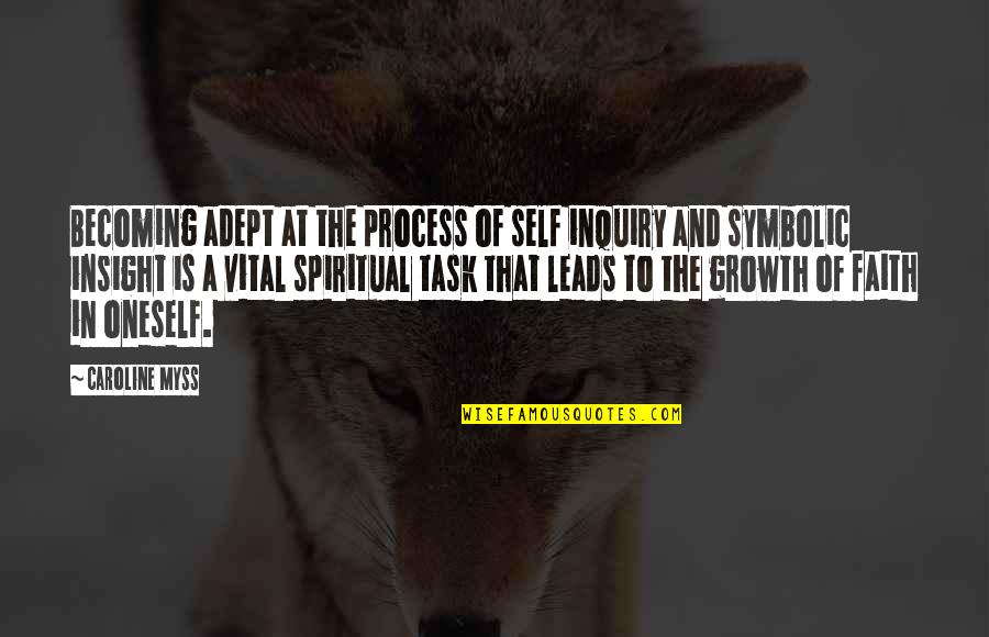 Self Inquiry Quotes By Caroline Myss: Becoming adept at the process of self inquiry