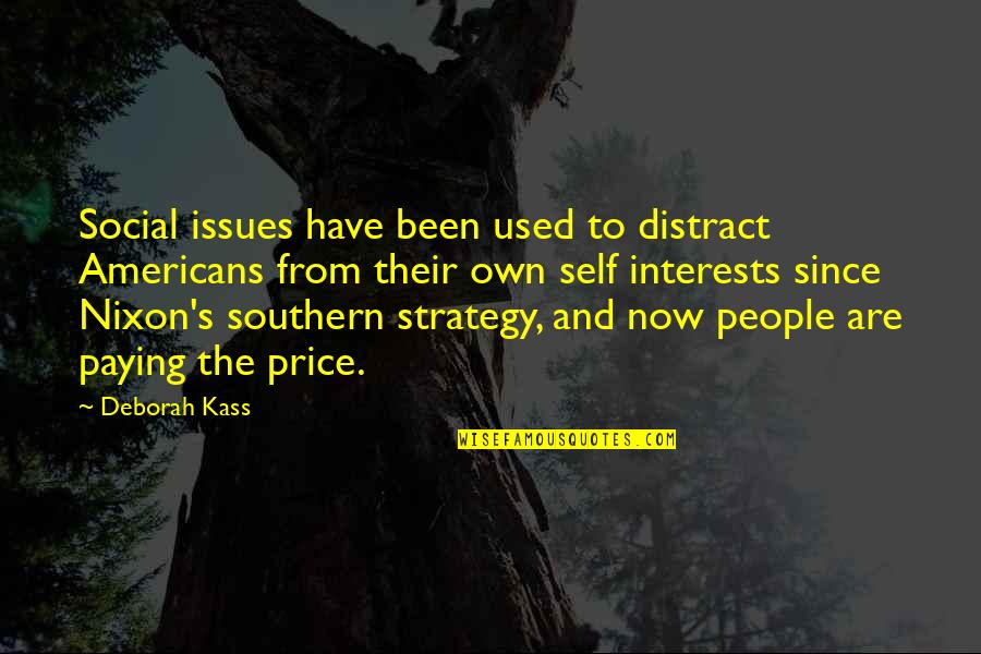 Self Interests Quotes By Deborah Kass: Social issues have been used to distract Americans