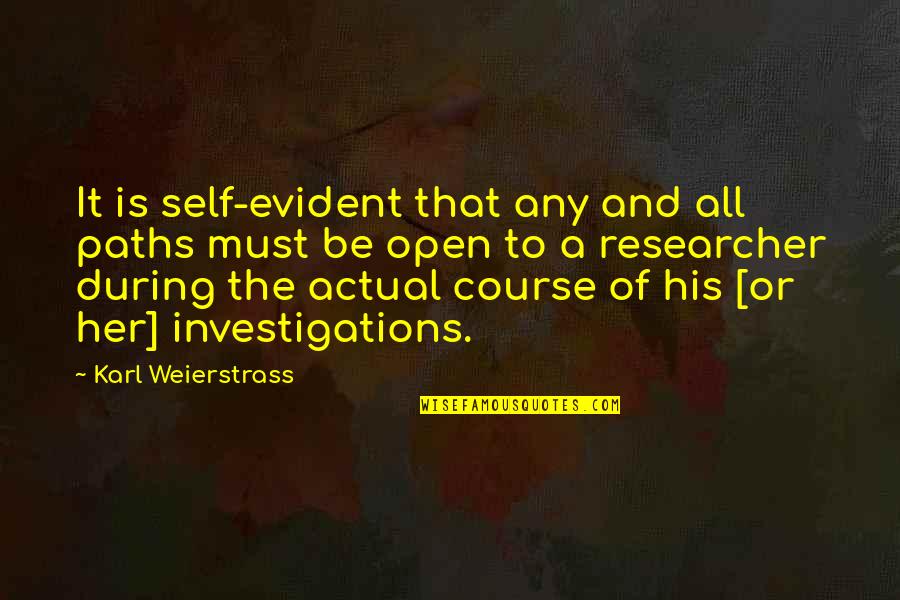 Self Investigation Quotes By Karl Weierstrass: It is self-evident that any and all paths