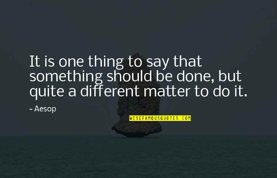 Self Involvement Quotes By Aesop: It is one thing to say that something