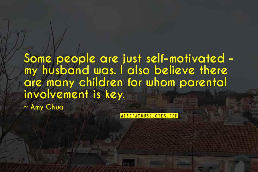 Self Involvement Quotes By Amy Chua: Some people are just self-motivated - my husband