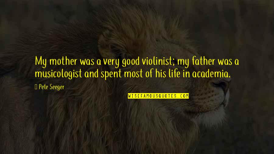 Self Judgement Quotes By Pete Seeger: My mother was a very good violinist; my