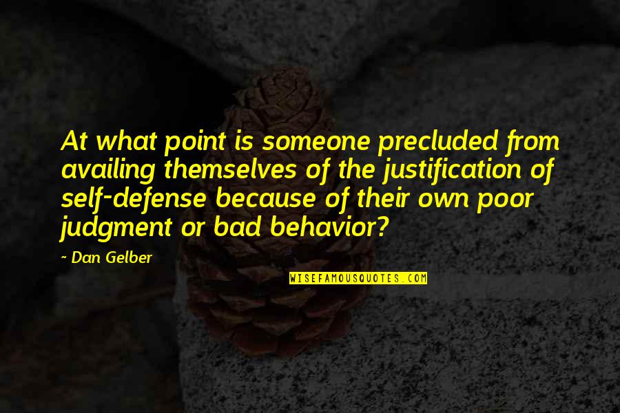 Self Justification Quotes By Dan Gelber: At what point is someone precluded from availing