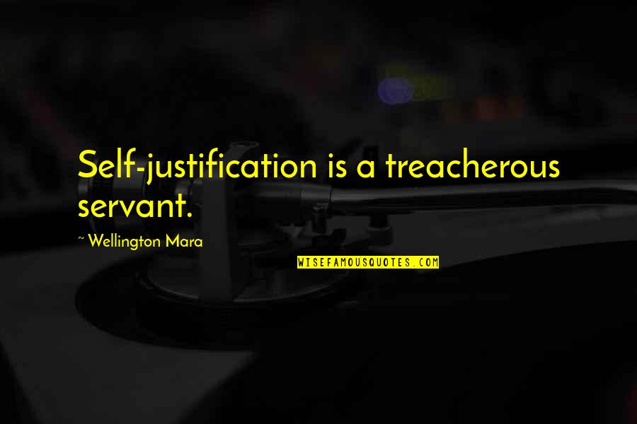 Self Justification Quotes By Wellington Mara: Self-justification is a treacherous servant.