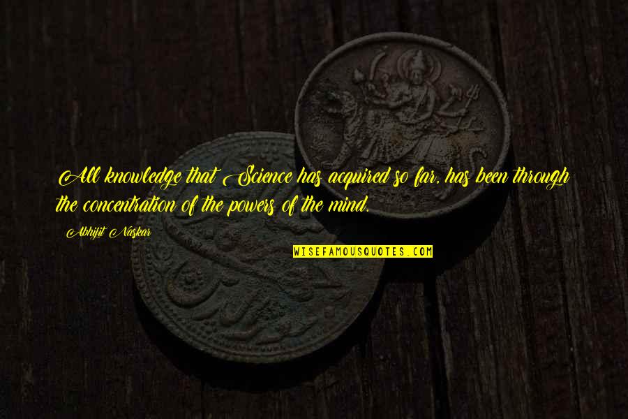 Self Knowledge Quotes Quotes By Abhijit Naskar: All knowledge that Science has acquired so far, Self Knowledge Quotes Quotes By Abhijit Naskar: All knowledge that Science has acquired so far,