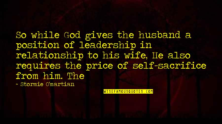 Self Leadership Quotes By Stormie O'martian: So while God gives the husband a position