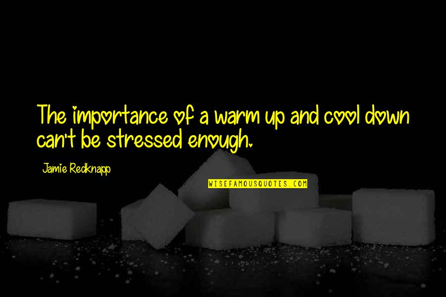 Self Limitless Quotes By Jamie Redknapp: The importance of a warm up and cool Self Limitless Quotes By Jamie Redknapp: The importance of a warm up and cool